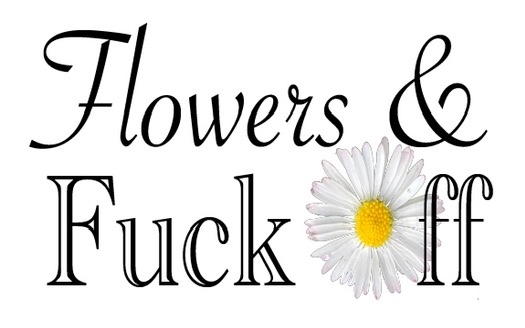 Flowers and Fuck Off Logo with Black text